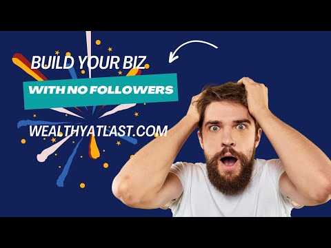 How to build your biz with no followers [Video]
