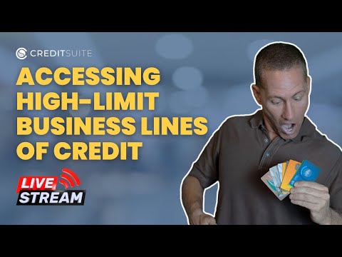 Accessing High-Limit Business Lines of Credit [Video]