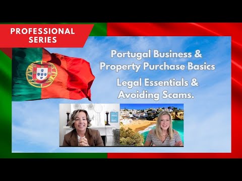 Portugal Business & Property Purchase Basics: Legal Essentials & Avoiding Scams. Professional Series [Video]