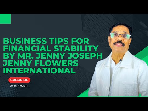 Business Tips for Financial Stability by Mr. Jenny Joseph | Jenny Flowers International [Video]