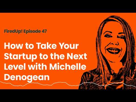 How to Take Your Startup to the Next Level with Michelle Denogean [Video]