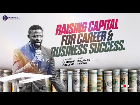 RAISING CAPITAL FOR CAREER AND BUSINESS SUCCESS | PASTOR OLUMIDE OJELEYE | SUNDAY SERVICE [Video]