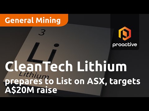 CleanTech Lithium prepares to List on ASX, targets A$20M raise [Video]