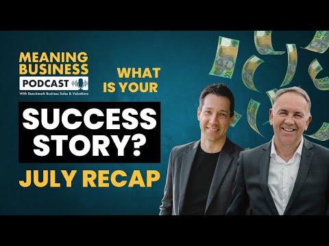 July Recap – What Is Your Success Story? Meaning Business Podcast [Video]