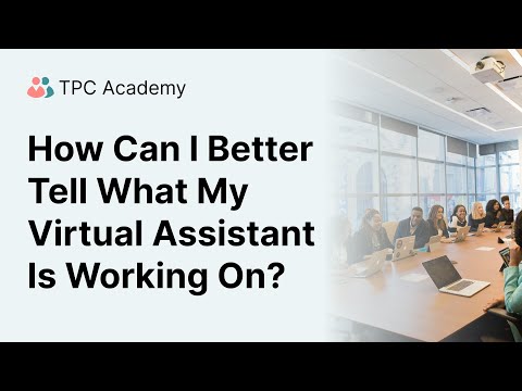 How Do I Know What My Virtual Assistant Is Working On? [Video]