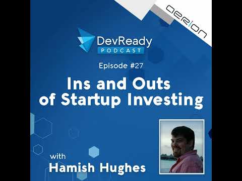 DevReady Podcast E27 – Ins and Outs of Startup Investing with Angel Investor Hamish Hughes [Video]