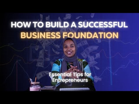 How to Build a Successful Business Foundation: Essential Tips for Entrepreneurs [Video]