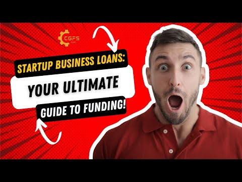 Startup Business Loans: Your Ultimate Guide to Funding! | CGFS LLC [Video]