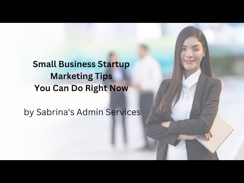 Small Business Startup Marketing Tips You Can Do Right Now by Sabrina’s Admin Services [Video]