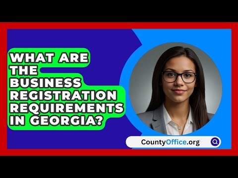 What Are the Business Registration Requirements in Georgia? | CountyOffice.org [Video]