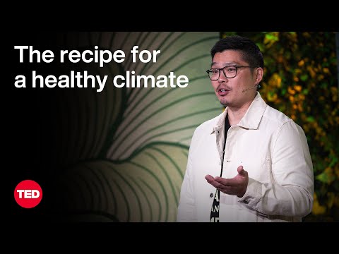 The Recipe for a Healthy Climate Starts at the Dinner Table | Anthony Myint | TED [Video]