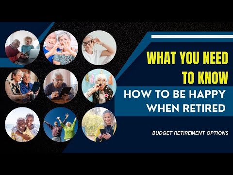 How to Be Happy While Retired What You Need to Know [Video]