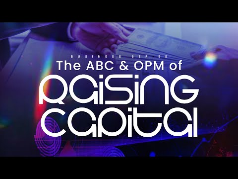 THE ABC AND OPM OF RAISING CAPITAL | Business Series | 15th Sept. 2024 | Potter’s Court [Video]