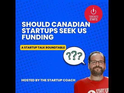 Should Canadian Startups Incorporate in the US to Get Funded? [Video]