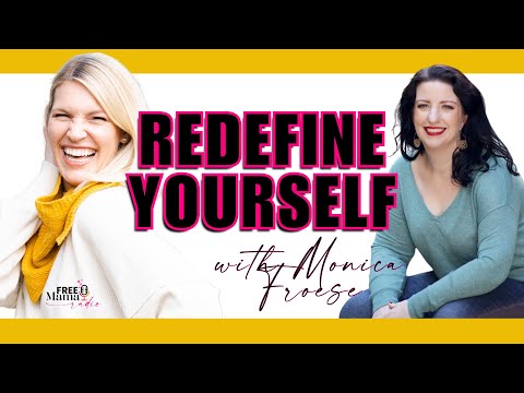 Redefining Yourself with Monica Froese [Video]