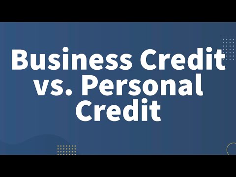 Business Credit vs. Personal Credit [Video]