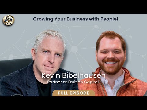 Raising Capital for Small to Large Businesses, Kevin Bibelhausen | S7E8 [Video]