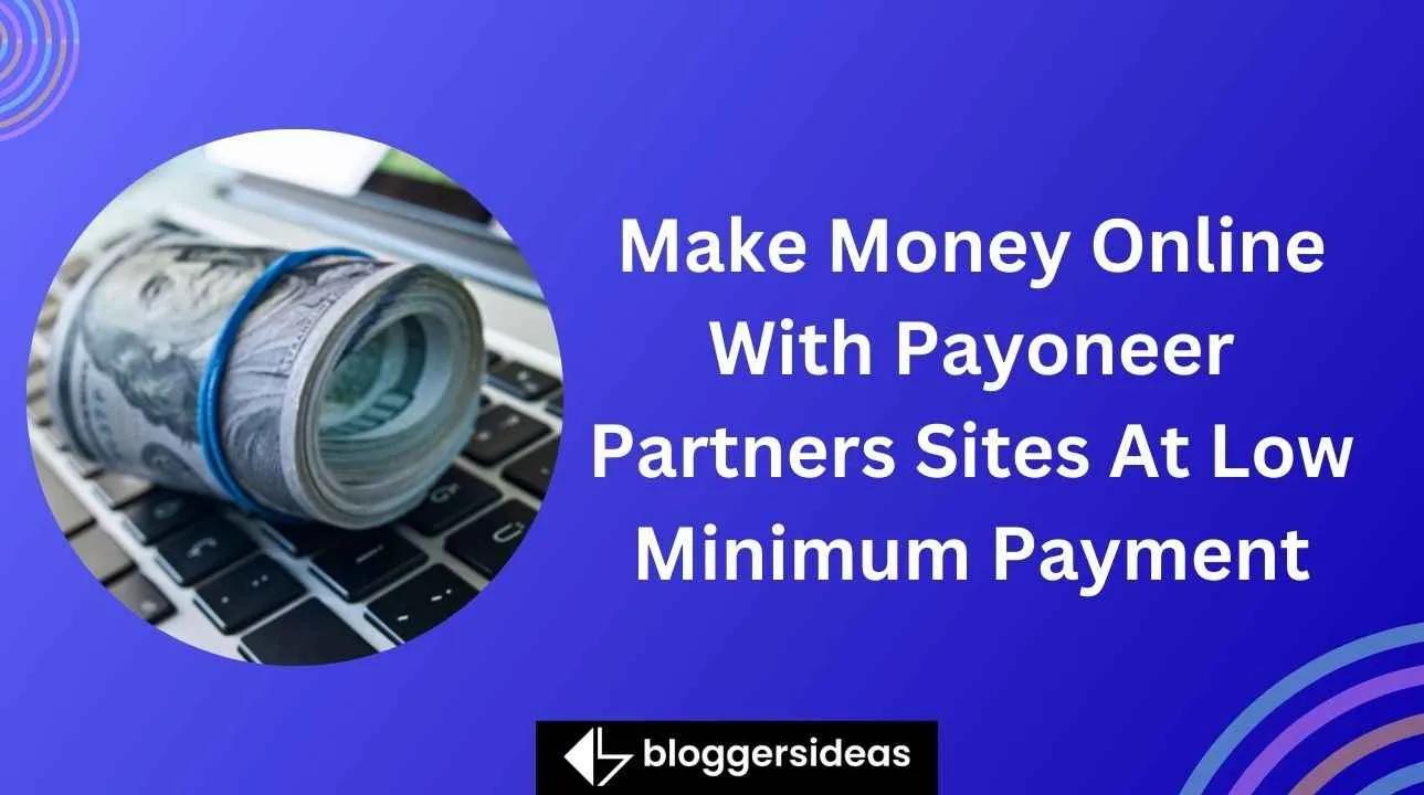 Make Money Online With Payoneer Partners Sites At Low Minimum Payment [Video]