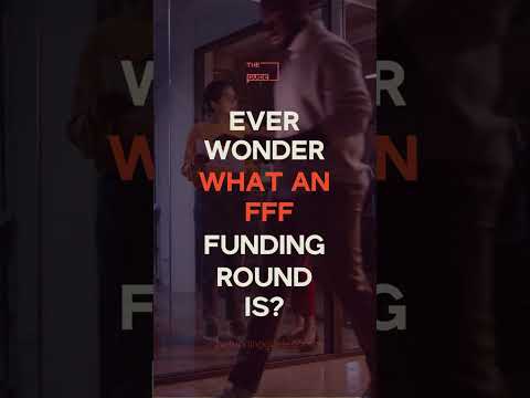 Do you know what an FFF funding round is? [Video]