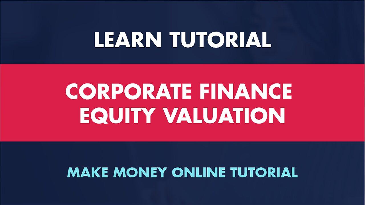 Corporate Finance: Mastering Equity Valuation – [Video]