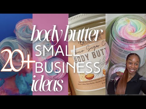 TOP 20 SMALL BUSINESS IDEAS For LUXURIOUS BODY BUTTER CREATIONS ! BODY BUTTER BUSINESS FOR BEGINNERS [Video]