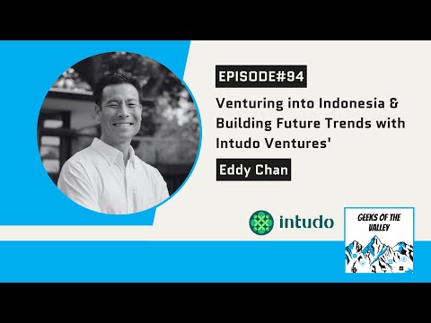 #94: Venturing into Indonesia & Building Future Trends with Intudo Ventures’ Eddy Chan [Video]