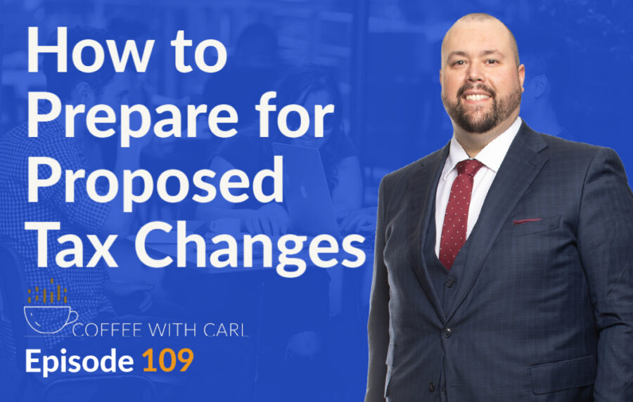 How Do You Prepare For Proposed Tax Changes? | [Video]