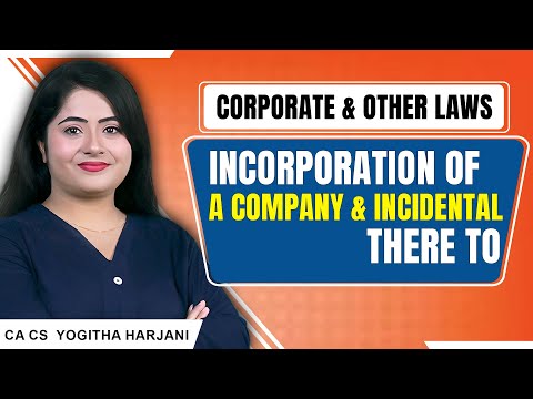 CA Inter| Corporate and Other Laws| Incorporation of a company & Incidental there to [Video]