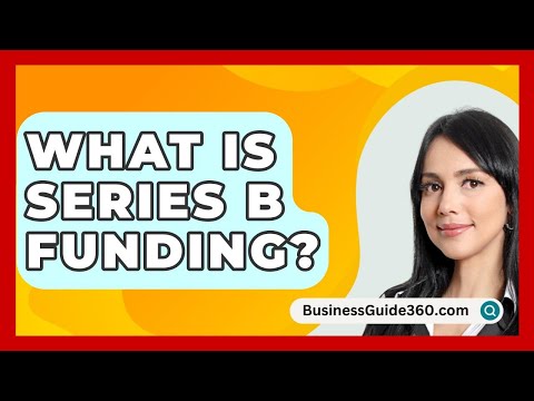 What Is Series B Funding? – BusinessGuide360.com [Video]