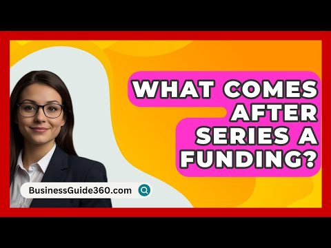 What Comes After Series A Funding? – BusinessGuide360.com [Video]