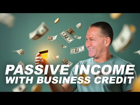 How to Create Passive Income with Business Credit [Video]