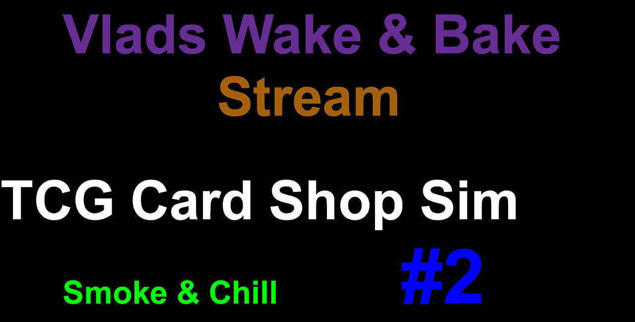 Vlad’s Wake & Bake stream / TCG [Video]