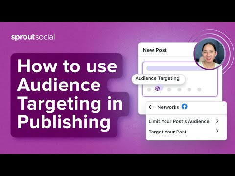 How to Use Audience Targeting When Publishing Content with Sprout Social [Video]