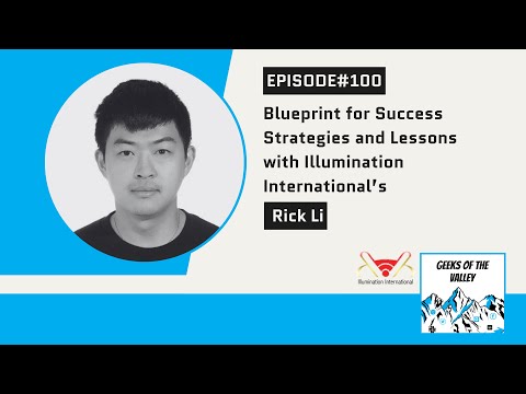 #100: Blueprint for Success Strategies and Lessons with Illumination International’s Rick Li [Video]