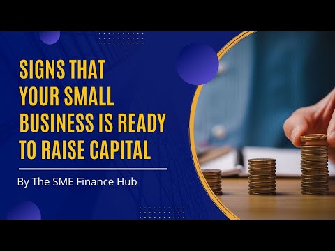 Signs That Your Small Business Is Ready To Raise Capital [Video]