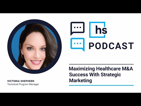 Maximizing Healthcare M&A Success With Strategic Marketing [Video]