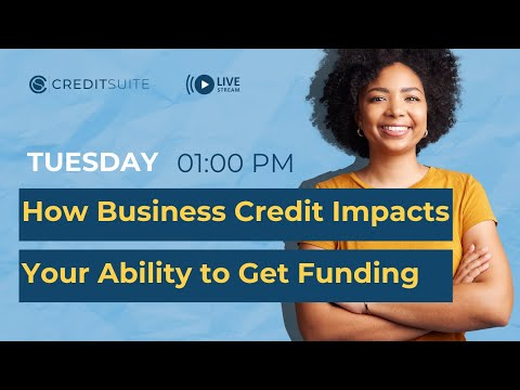 How Business Credit Impacts Your Ability to Get Funding [Video]