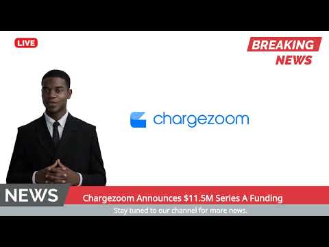 Chargezoom Announces $11.5M Series A Funding [Video]