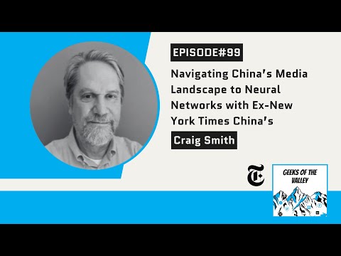 #99: Navigating China’s Media Landscape to Neural Networks with Ex-New York Times China Craig Smith [Video]