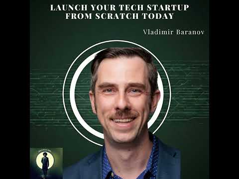 Launch Your Tech Startup from Scratch Today [Video]